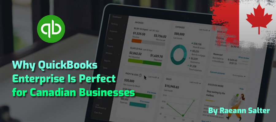 Why QuickBooks Enterprise is the Best Choice for Canadian Businesses